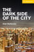 THE DARK SIDE OF THE CITY