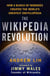 The wikipedia revolution - how a bunch of nobodies created the world's greatest encyclopedia
