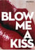 Blow me a kiss