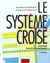Le systeme croise