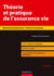 Théorie et pratique de l'assurance-vie - 5e éd. - Cours complet et synthétique, exercices corrigés