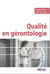 Qualité en gérontologie - questions et outils pour agir