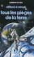 Tous les pièges de la terre