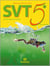 Sciences de la vie et de la terre - SVT - 5e (édition 2016)