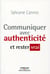 Communiquer avec authenticité et rester vrai
