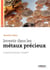 Investir dans les métaux précieux - le guide pratique complet