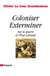Coloniser exterminer - sur la guerre et l'Etat colonial