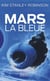 Mars Tome 3 : Mars la bleue