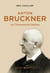 Anton Bruckner : ou l'immensité intime