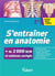 S'entraîner en anatomie - PACES, kiné, STAPS - + de 2000 QCM et schémas corrigés (2e édition)