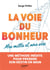 La voie du bonheur, mes mille et une vies : une méthode inédite pour prendre son destin en main