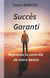 Succès garanti - reprenez le contrôle de votre destin