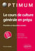 Le cours de culture générale en prépa - première et deuxième année - ECE, ECS, ECT