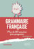 Grammaire française : Plus de 80 exercices pour progresser - De 9 à 99 ans