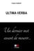 Ultima verba, un dernier mot avant de mourir...