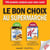 LE BON CHOIX AU SUPERMARCHE 2013/2014
