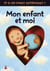 MON ENFANT ET MOI