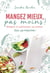 Mangez mieux, pas moins ! maigrir et optimiser sa santé :  oui, ça marche !