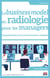 Le business model en radiologie pour les managers : Compréhension d'un environnement complexe