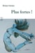 Plus fortes !