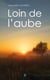 Loin de l'aube