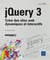 Jquery 3 : Créer Des Sites Web Dynamiques Et Interactifs