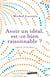 Avoir un idéal, est-ce bien raisonnable ?