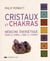 Cristaux et chakras - médecine énergétique pour le corps, l'âme et l'esprit
