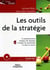 Les outils de la stratégie : Le positionnement, l'analyse des données, l'analyse de portefeuille, la mise en oeuvre