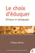 Le choix d'éduquer - éthique et pédagogie