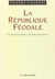 La république féodale - ces nouveaux princes qui nous gouvernent...