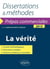 La vérité : prépas commerciales : thème de culture générale : dissertations et méthodes (édition 2015)