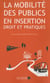 La mobilité des publics en insertion : droit et pratiques - actes du colloque organisé le 25 avril 2014 à l'ecole de droit de l'université d'auvergne