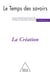 Le Temps des savoirs : N° 7. La création