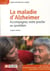 La maladie d'Alzheimer - accompagnez votre proche au quotidien