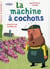 La machine à cochons