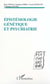 Epistemologie genetique et psychiatrie
