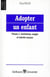 Adopter un enfant vol.2 - institutions, usages et intérêts sociaux