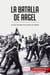 La batalla de Argel : Un duro episodio de la guerra de Argelia