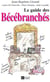 Le guide des bécébranchés