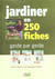 Jardiner en 250 fiches