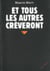 Et tous les autres creveront