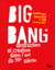 Big bang - destruction et creation dans l'art du xxe siecle