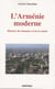 Arménie moderne. Histoire des hommes et de la nation (L')