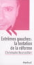 Extrêmes gauches : la tentation de la réforme