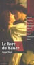 Le livre du baiser - rostan casanova baudelaire maupassant ronsard goethe musset shakespeare dante
