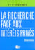 Recherche face aux interets prives (la)