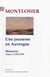 Mémoires Tome 1 - une jeunesse en Auvergne (1755-1789)