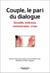 Couple, le pari du dialogue - sexualité, tendresse, communication, crises