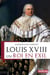 Louis xviii - un roi en exil